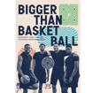 Το εξώφυλλο του βιβλίου Bigger than Basketball Μαθήματα ζωής από την Ακαδημία Αντετοκούνμπο από τις εκδόσεις Ψυχογιός